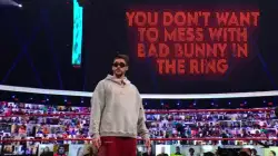 You don't want to mess with Bad Bunny in the ring meme