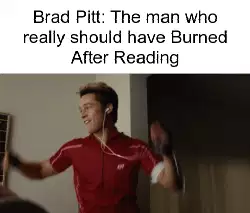 Brad Pitt: The man who really should have Burned After Reading meme