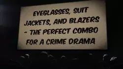 Eyeglasses, suit jackets, and blazers - the perfect combo for a crime drama meme