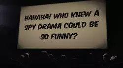Hahaha! Who knew a spy drama could be so funny? meme
