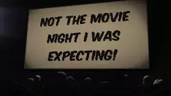 Not the movie night I was expecting! meme