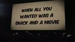 When all you wanted was a snack and a movie meme