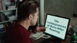 The consequences of Burn After Reading meme