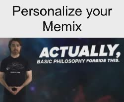 Basic Philosophy Forbids This Meme 