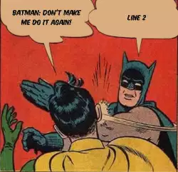 Batman: Don't make me do it again! meme