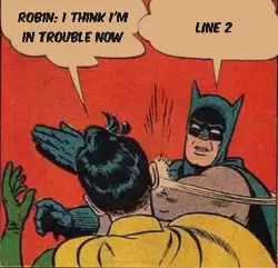 Robin: I think I'm in trouble now meme