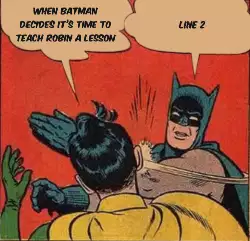 When Batman decides it's time to teach Robin a lesson meme