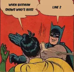 When Batman shows who's boss meme