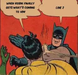 When Robin finally gets what's coming to him meme