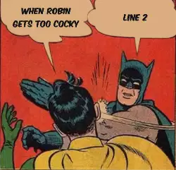When Robin gets too cocky meme