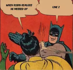 When Robin realizes he messed up meme