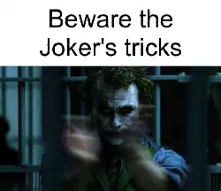 Beware the Joker's tricks meme