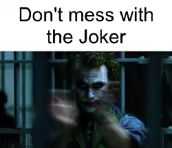 Don't mess with the Joker meme