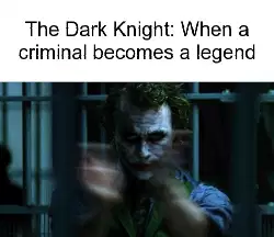 The Dark Knight: When a criminal becomes a legend meme