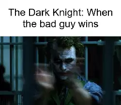 The Dark Knight: When the bad guy wins meme