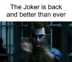 The Joker is back and better than ever meme