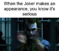 When the Joker makes an appearance, you know it's serious meme