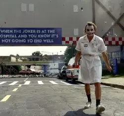 When the Joker is at the hospital and you know it's not going to end well meme