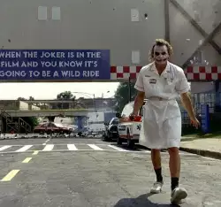 When the Joker is in the film and you know it's going to be a wild ride meme