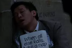When all else fails, take a nap meme