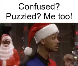 Confused? Puzzled? Me too! meme