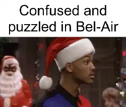 Confused and puzzled in Bel-Air meme