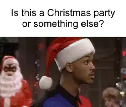 Is this a Christmas party or something else? meme