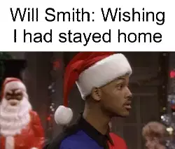Will Smith: Wishing I had stayed home meme
