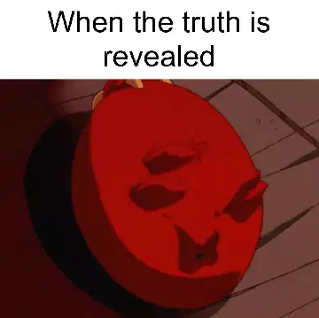 When the truth is revealed meme