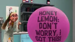 Honey Lemon: Don't worry, I got this! meme
