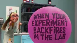 When your experiment backfires in the lab meme