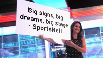Big signs, big dreams, big stage - SportsNet! meme
