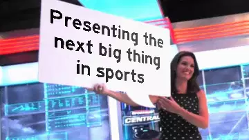 Presenting the next big thing in sports meme