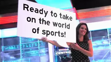 Ready to take on the world of sports! meme