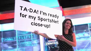 TA-DA! I'm ready for my SportsNet close-up! meme