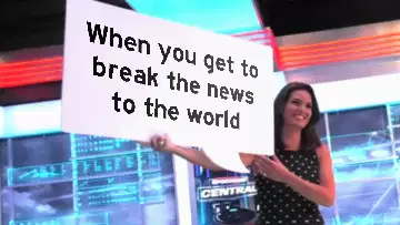 When you get to break the news to the world meme