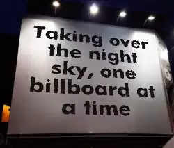 Taking over the night sky, one billboard at a time meme