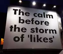 The calm before the storm of 'likes' meme
