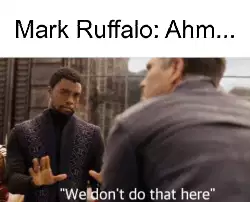Mark Ruffalo: Ahm... meme