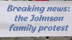 Breaking news: the Johnson family protest meme