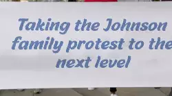 Taking the Johnson family protest to the next level meme