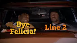Bye Felicia! meme