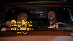 When Black-ish gets too real, just get away meme