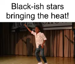 Black-ish stars bringing the heat! meme