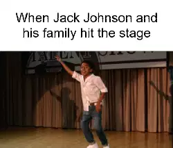 When Jack Johnson and his family hit the stage meme