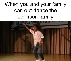 When you and your family can out-dance the Johnson family meme