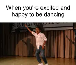 When you're excited and happy to be dancing meme