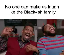 No one can make us laugh like the Black-ish family meme