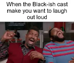 When the Black-ish cast make you want to laugh out loud meme