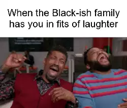 When the Black-ish family has you in fits of laughter meme